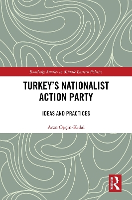 Turkey's Nationalist Action Party - Arzu Opçin-Kıdal