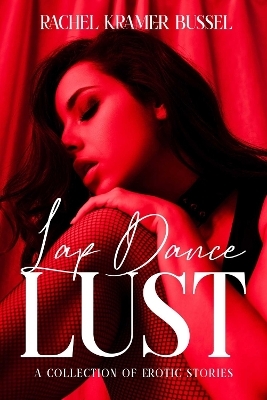 Lap Dance Lust - Rachel Kramer Bussel