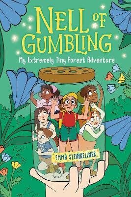 Nell of Gumbling: My Extremely Tiny Forest Adventure - Emma Steinkellner