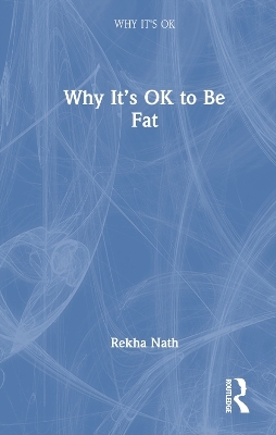Why It’s OK to Be Fat - Rekha Nath