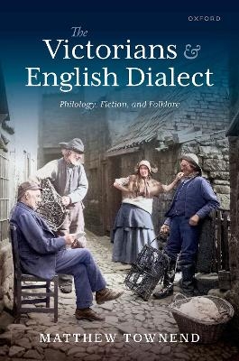 The Victorians and English Dialect - Matthew Townend