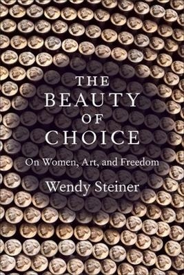 The Beauty of Choice - Wendy Steiner