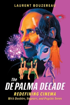 The De Palma Decade - Laurent Bouzereau