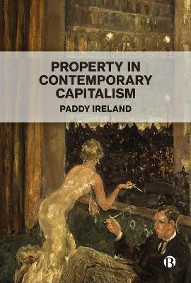 Property in Contemporary Capitalism - Paddy Ireland