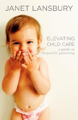 Elevating Child Care - Janet Lansbury