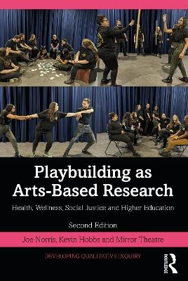 Playbuilding as Arts-Based Research - Joe Norris, Kevin Hobbs, Mirror Theatre