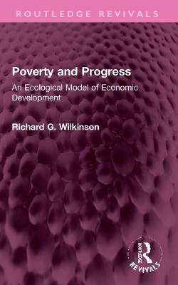 Poverty and Progress - Richard G. Wilkinson