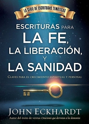 Escrituras para la fe, la liberación y la sanidad / Scriptures for Faith, Delive rance, and Healing - John Eckhardt