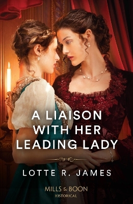 A Liaison With Her Leading Lady - Lotte R. James