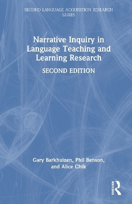 Narrative Inquiry in Language Teaching and Learning Research - Gary Barkhuizen, Phil Benson, Alice Chik