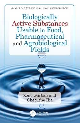 Biologically Active Substances Usable in Food, Pharmaceutical and Agrobiological Fields - Zeno Garban, Gheorghe Ilia