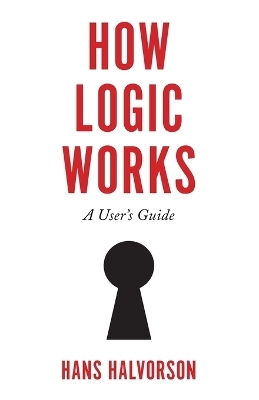 How Logic Works - Hans Halvorson