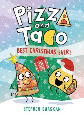 Pizza and Taco: Best Christmas Ever! - Stephen Shaskan