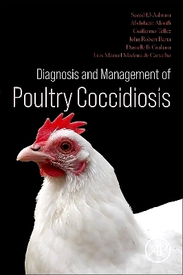 Diagnosis and Management of Poultry Coccidiosis - John Robert Barta, Guillermo Téllez, Saeed El-Ashram, Luis Manuel Madeira de Carvalho, Abdulaziz Alouffi