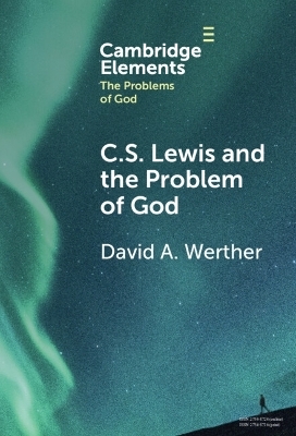 C.S. Lewis and the Problem of God - David Werther