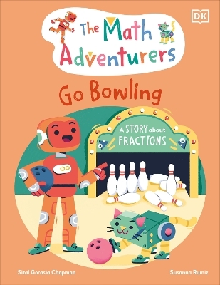 The Math Adventurers Go Bowling - Sital Gorasia Chapman