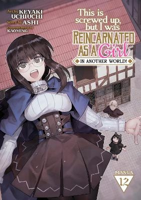 This Is Screwed Up, but I Was Reincarnated as a GIRL in Another World! (Manga) Vol. 12 -  Ashi