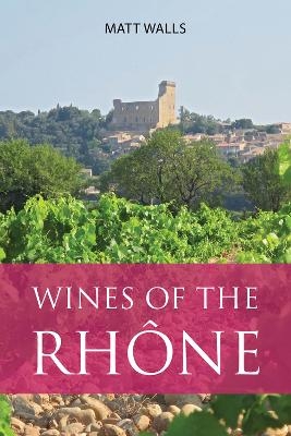 Wines of the Rhône - Matt Walls