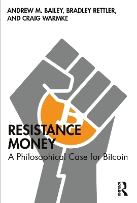 Resistance Money - Andrew M. Bailey, Bradley Rettler, Craig Warmke