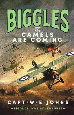 Biggles: The Camels are Coming - Captain W. E. Johns