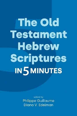 The Old Testament Hebrew Scriptures in Five Minutes - 