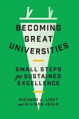 Becoming Great Universities - Richard J. Light, Allison Jegla