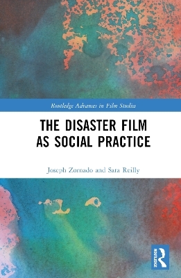 The Disaster Film as Social Practice - Joseph Zornado, Sara Reilly