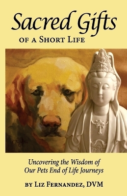 Sacred Gifts Of A Short Life - Elizabeth Ann Fernandez