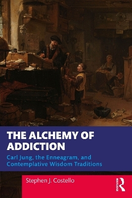 The Alchemy of Addiction - Stephen J. Costello