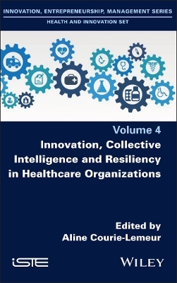 Innovation, Collective Intelligence and Resiliency in Healthcare Organizations - 