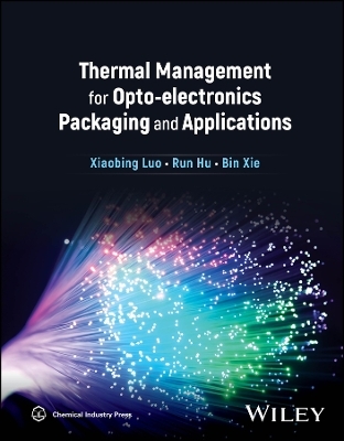 Thermal Management for Opto-electronics Packaging and Applications - Xiaobing Luo, Run Hu, Bin Xie