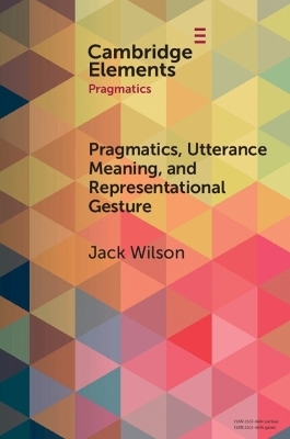 Pragmatics, Utterance Meaning, and Representational Gesture - Jack Wilson