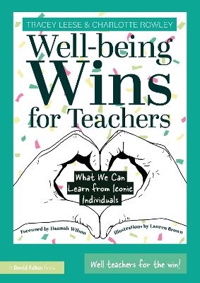 Well-being Wins for Teachers - Tracey Leese, Charlotte Rowley