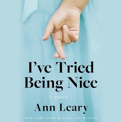 I've Tried Being Nice - Ann Leary