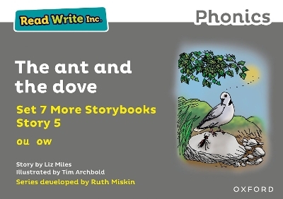 Read Write Inc. Phonics: The ant and the dove (Grey Set 7A Storybook 5) - Liz Miles