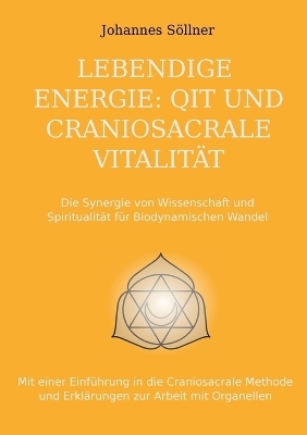 Lebendige Energie: QIT und Craniosacrale Vitalität - Johannes Söllner