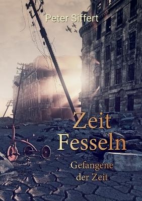 Zeit Fesseln - Peter Siffert