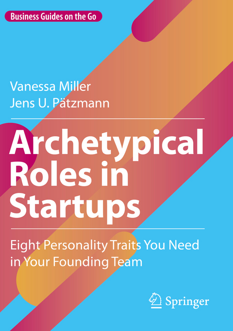 Archetypical Roles in Startups - Vanessa Miller, Jens U. Pätzmann