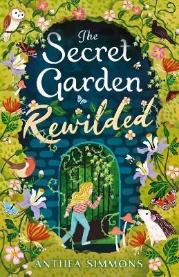 The Secret Garden Rewilded - Anthea Simmons