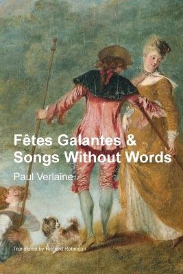 F�tes Galantes & Songs Without Words - Paul Verlaine