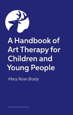 A Handbook of Art Therapy for Children and Young People - 