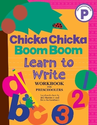 Chicka Chicka Boom Boom Learn to Write Workbook for Preschoolers - Bill Martin Jr, John Archambault