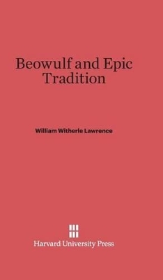 Beowulf and Epic Tradition - William Witherle Lawrence