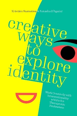 Creative Ways to Explore Identity - Natasha D’Aguiar, Kristina Stamatiou