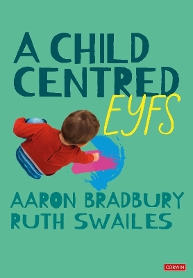 A Child Centred EYFS - Aaron Bradbury, Ruth Swailes