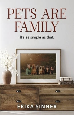 Pets Are Family - Erika Sinner