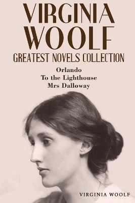 Virginia Woolf Greatest Novels Collection - Virginia Woolf