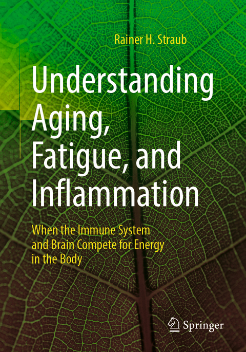 Understanding Aging, Fatigue, and Inflammation - Rainer H. Straub
