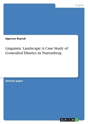 Linguistic Landscape: A Case Study of Gostenhof District in Nuremberg - Ugurcan Bayrak