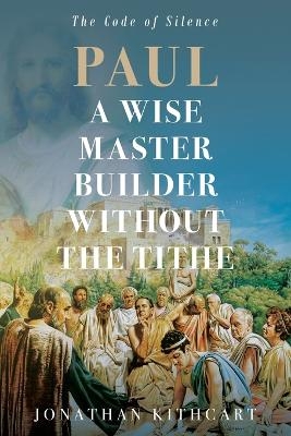 Paul A Wise Master Builder Without the Tithe - Jonathan Kithcart